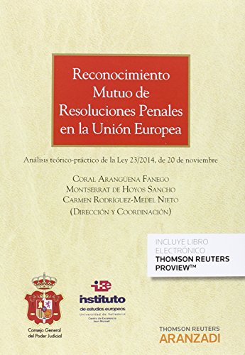 Reconocimiento mutuo de resoluciones penales en la Unión Europea (Papel + e-book): Análisis teóri