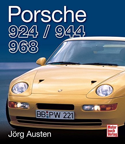 Porsche 924, 944, 968: Die technische Dokumentation der Transaxle-Vierzylinder Porsche 924, 944, 968: Die technische Dokumentation der Transaxle-Vierzylinder