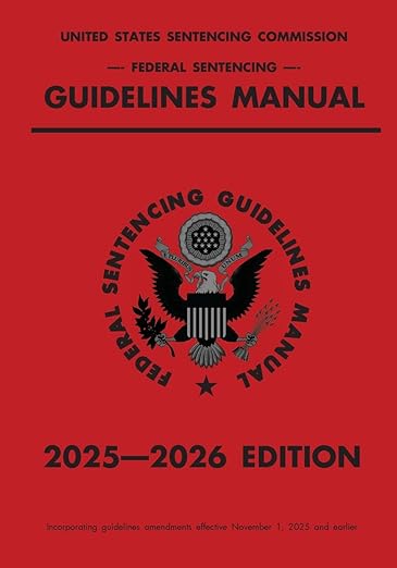 Federal Sentencing Guidelines Manual; 2025-2026 Edition: With inside-cover quick-reference sentencing table