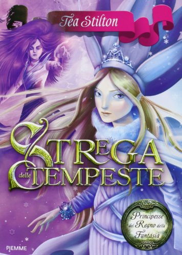 Strega delle tempeste. Principesse del regno della fantasia. Ediz. illustrata: 10 Strega delle tempeste. Principesse del regno della fantasia. Ediz. illustrata: 10