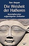 tom kenyon lichtmedizin  Die Weisheit der Hathoren: Botschaften einer aufgestiegenen Zivilisation