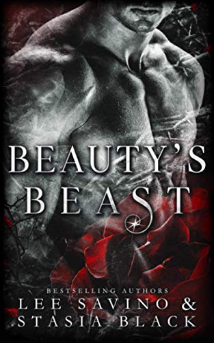 Beauty's Beast: a Dark Billionaire Contemporary Romance (Beauty and the Rose Book 1)