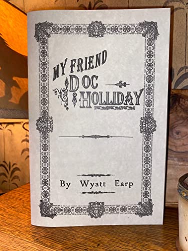 Wyatt Earp My Friend Doc Holliday by Wyatt Earp Holiday Tombstone Collectable Leaflet Booklet Book Val Kilmer