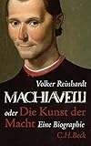 Machiavelli: oder Die Kunst der Macht - Volker Reinhardt Machiavelli: oder Die Kunst der Macht - Volker Reinhardt