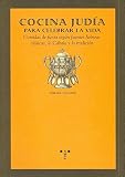 Cocina judía para celebrar la vida: Comidas de fiesta según fuentes hebreas clásicas y la tradición (La Comida de la Vida)