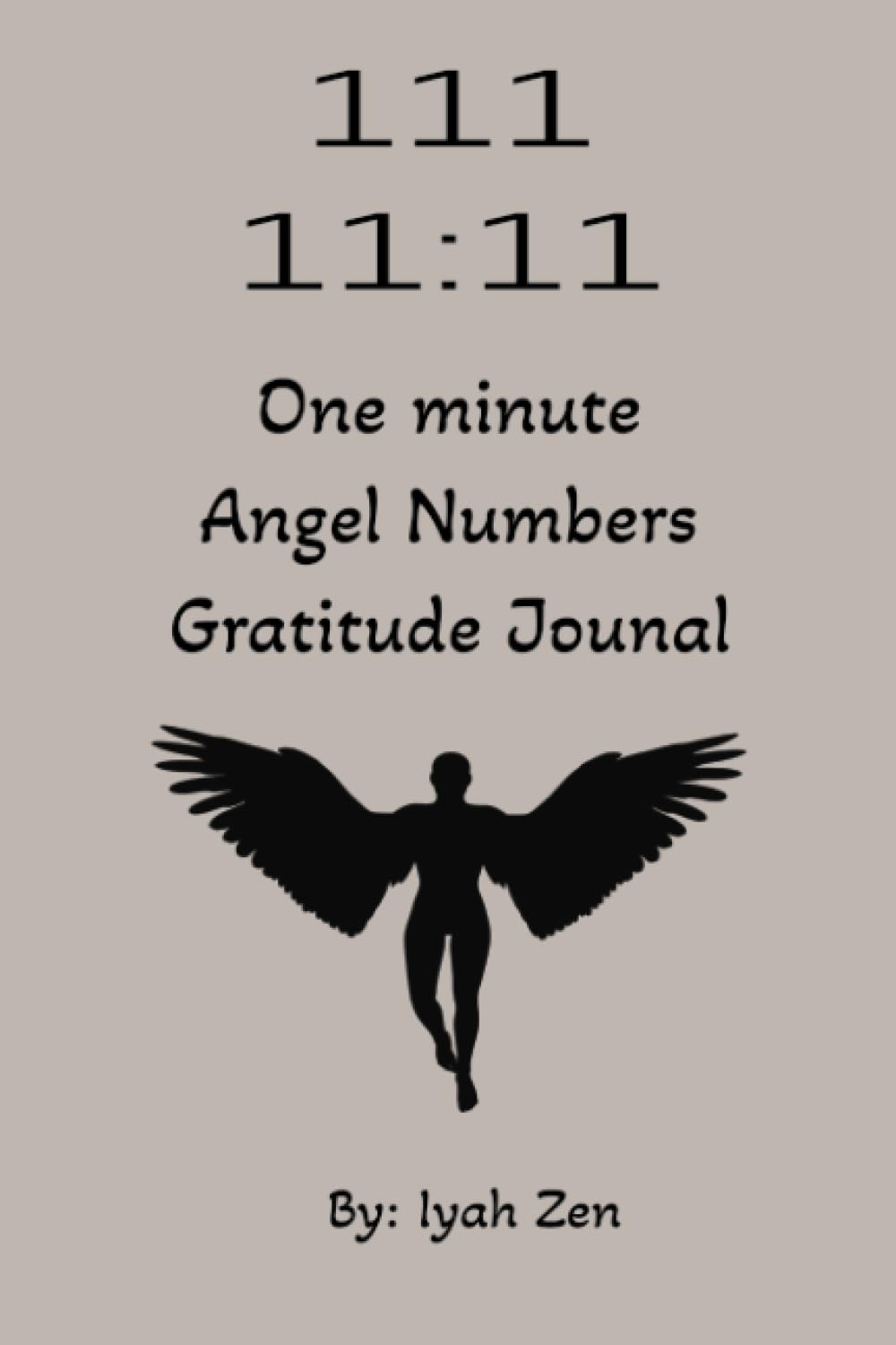 One Minute Gratitude Journal Angel Numbers 111, 1111 Daily Practice of Showing Gratitude to Increase Abundance One Minute Gratitude Journal Angel Numbers 111, 1111 Daily Practice of Showing Gratitude to Increase Abundance
