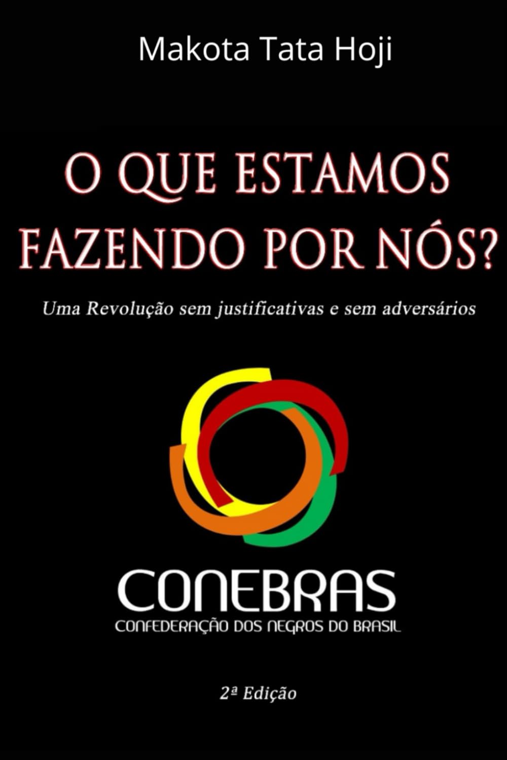 O QUE ESTAMOS FAZENDO POR NÓS?: Uma Revolução sem Justificativas e sem adversários