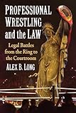 Professional Wrestling and the Law: Legal Battles from the Ring to the Courtroom