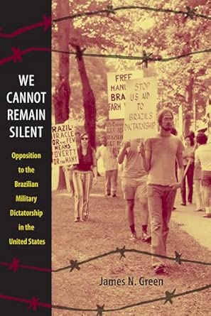 We Cannot Remain Silent: Opposition to the Brazilian Military Dictatorship in the United States book cover