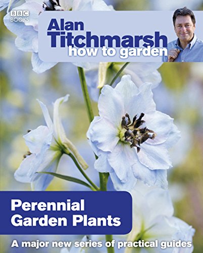 Alan Titchmarsh How To Garden: Perennial Garden Plants