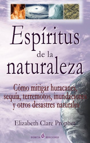 Espiritus de la naturaleza: Como mitigar huracanes, sequia, terremotos, inundaciones y otros desastr