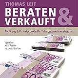 Beraten & verkauft. McKinsey&Co. Der große Bluff der Unternehmensberater