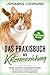 Das Praxisbuch der Katzenerziehung: Katzen verstehen und spielend erziehen. Mit vielen Tipps und Tricks für Katzen, kleine Katzen und Wohnungskatzen.