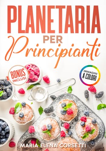 Planetaria per principianti: dalla scelta degli accessori alla preparazione delle ricette, scopri come trasformare la planetaria nel tuo miglior alleato in cucina