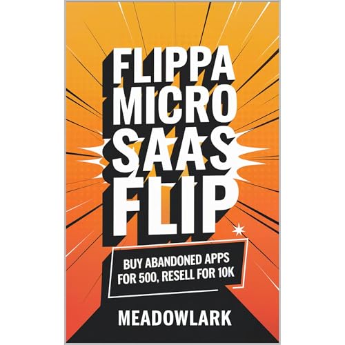 Flippa Micro SaaS Flip: Buy Abandoned Apps for 500, Resell for 10k