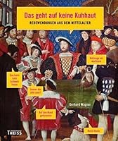 Das Geht Auf Keine Kuhhaut!: Redewendungen Aus Dem Mittelalter 3806224714 Book Cover