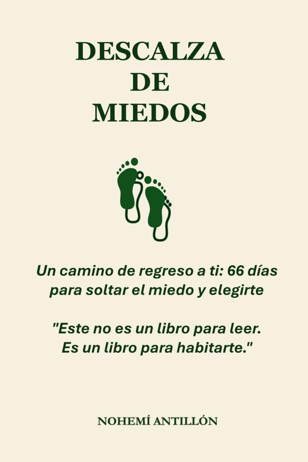 Descalza de Miedos: Un camino de regreso a ti: 66 días para soltar el miedo y elegirte