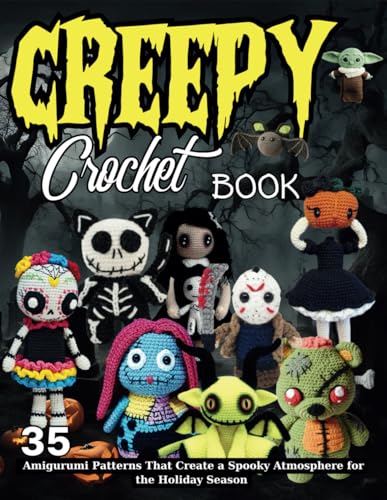 Creepy Crochet Book: 35 Amigurumi Patterns That Create a Spooky Atmosphere for the Holiday Season