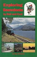 Exploring Snowdonia by Rail and Foot 0948135239 Book Cover