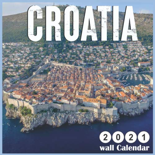 Croatia wall calendar 2021: 18 Months Calendar 2021, Republic of Croatia