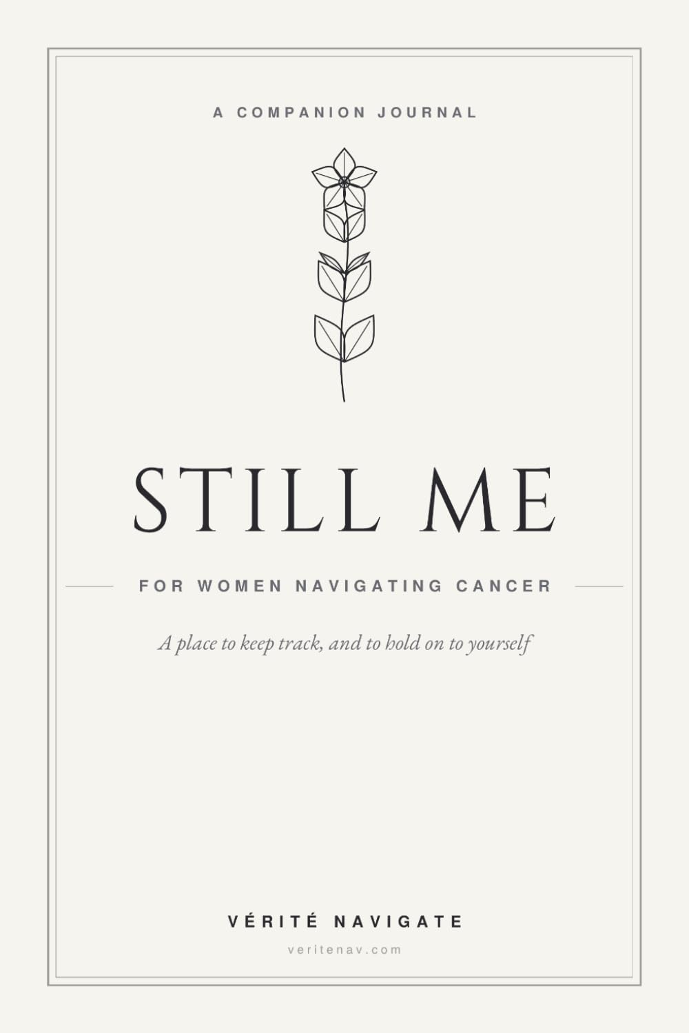 Still Me: A Guided Companion Journal for Women Navigating Cancer (Vérité Navigate)