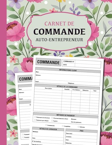 Carnet de commande auto entrepreneur: Carnet de ventes pour entreprises, Organisateur des commandes...