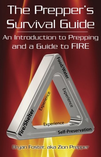 The Prepper’s Survival Guide: An Introduction to Prepping and a Guide to Fire