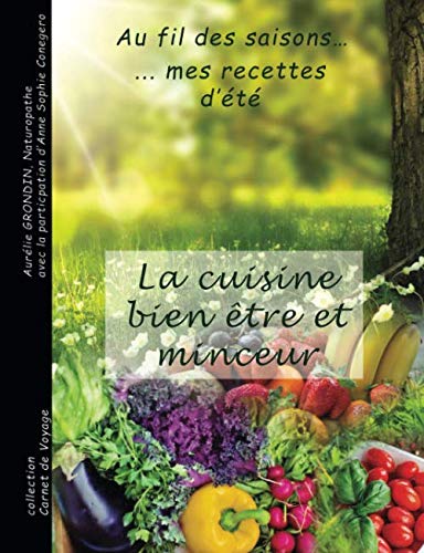 La cuisine bien-être et minceur: au fil des saisons ... mes recettes d'été