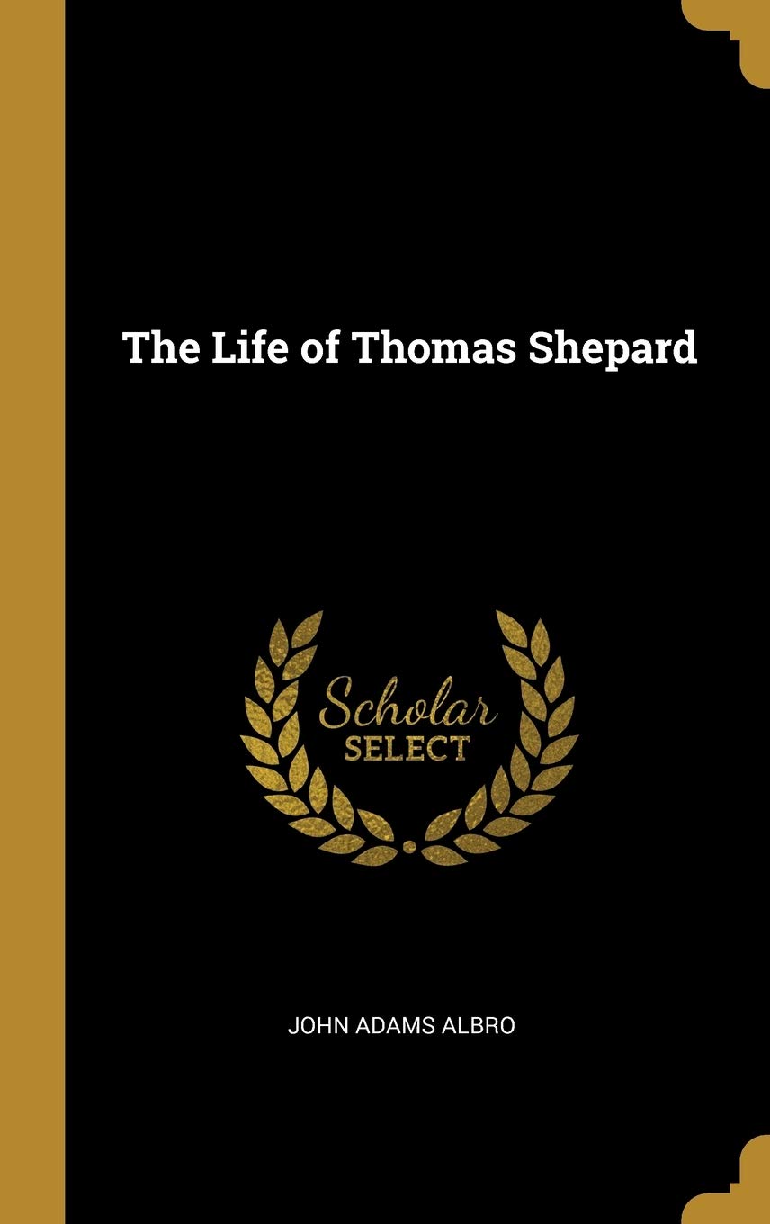 The Life of Thomas Shepard