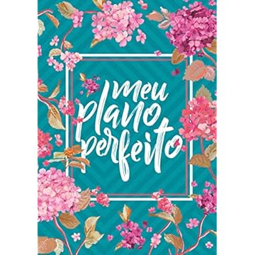 Capa do livro Meu Plano Perfeito, Espiral Duplo, Flores (4a Edição)