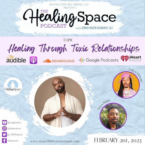 Healing Through Toxic Relationships(with guests: Tokyo Omega & Araya Baker)