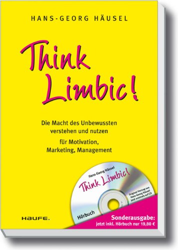 Think Limbic! Die Macht des Unbewussten verstehen und nutzen für Motivation, Marketing, Management. Think Limbic! Die Macht des Unbewussten verstehen und nutzen für Motivation, Marketing, Management.
