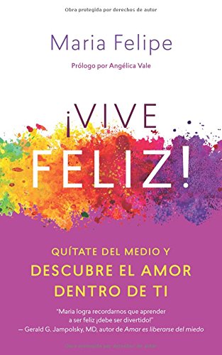Vive Feliz!: Quítate del medio y descubre el amor dentro de ti (Spanish Edition)