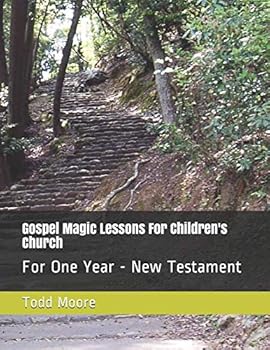 Paperback Gospel Magic Lessons For Children's Church: For One Year - New Testament Book