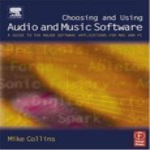 CHOOSING AND USING MUSIC SOFTWARE / A GUIDE TO SOFTWARE APPLICATIONS