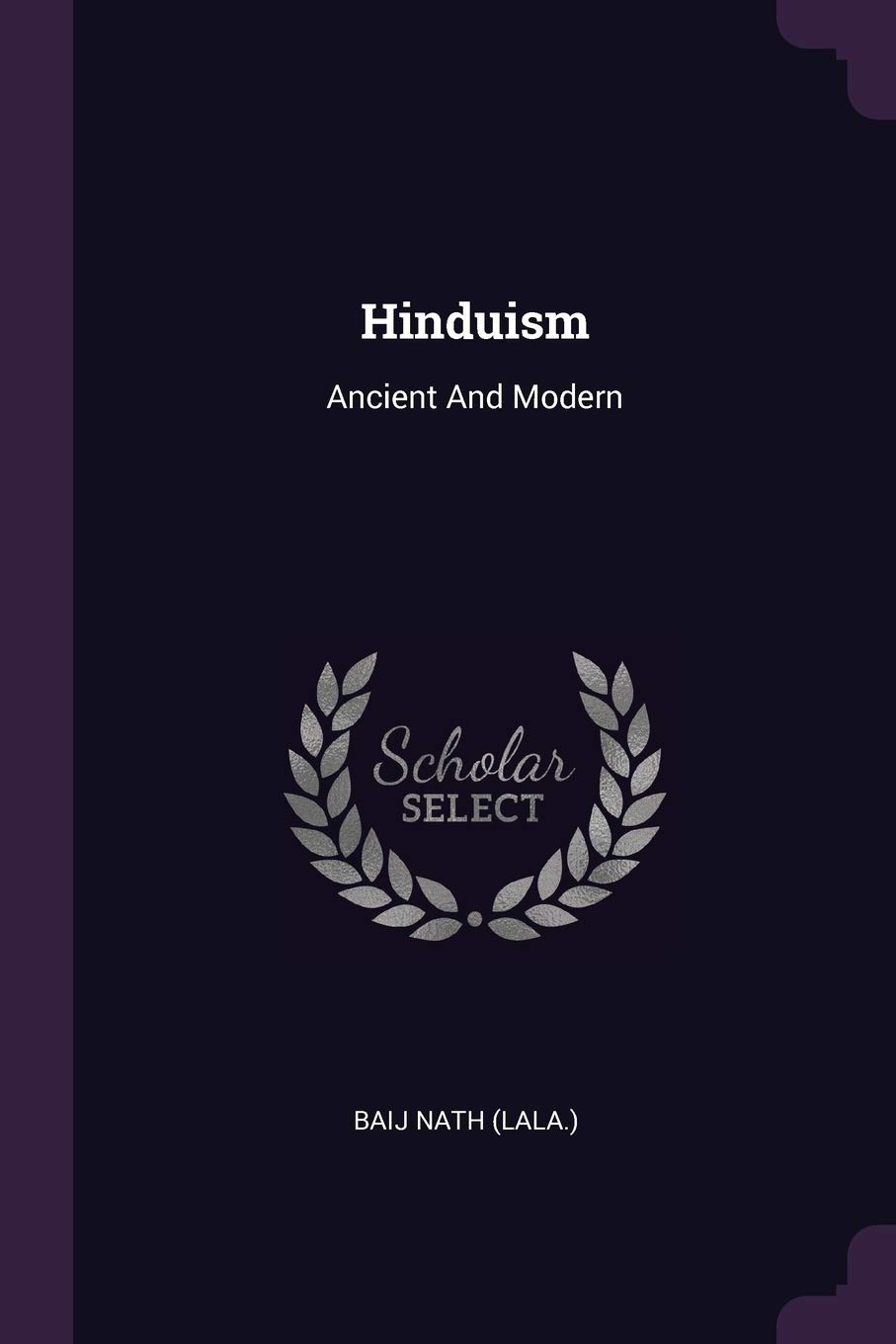 Hinduism: Ancient And Modern