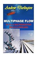 Multiphase Flow in Oil & Gas Production Wells and Pipelines 1985406969 Book Cover
