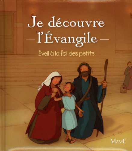 Je découvre l'Evangile : Eveil à la foi des petits Je découvre l'Evangile : Eveil à la foi des petits