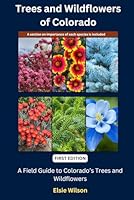 Trees and Wildflowers of Colorado: Trees and Wildflowers of Colorado Identification Guide B0D6LXPFJM Book Cover