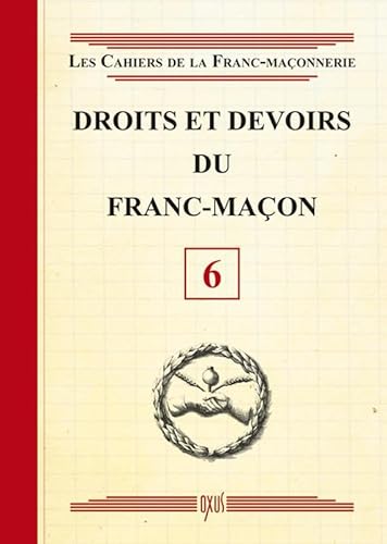 Droits et devoirs du Franc-Maçon - Livret 6