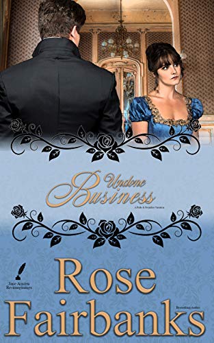 Undone Business: A Pride and Prejudice Novella Variation (Jane Austen Reimaginings Book 2)