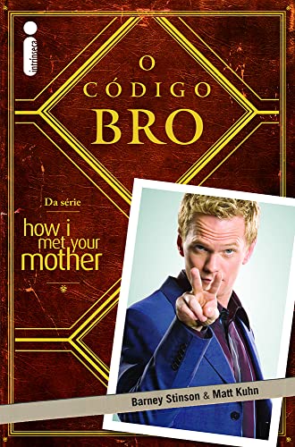 O Código Bro: (Da Série How i Met Your Mother)