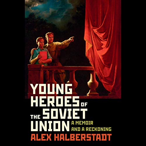 Young Heroes of the Soviet Union by Alex Halberstadt episode artwork