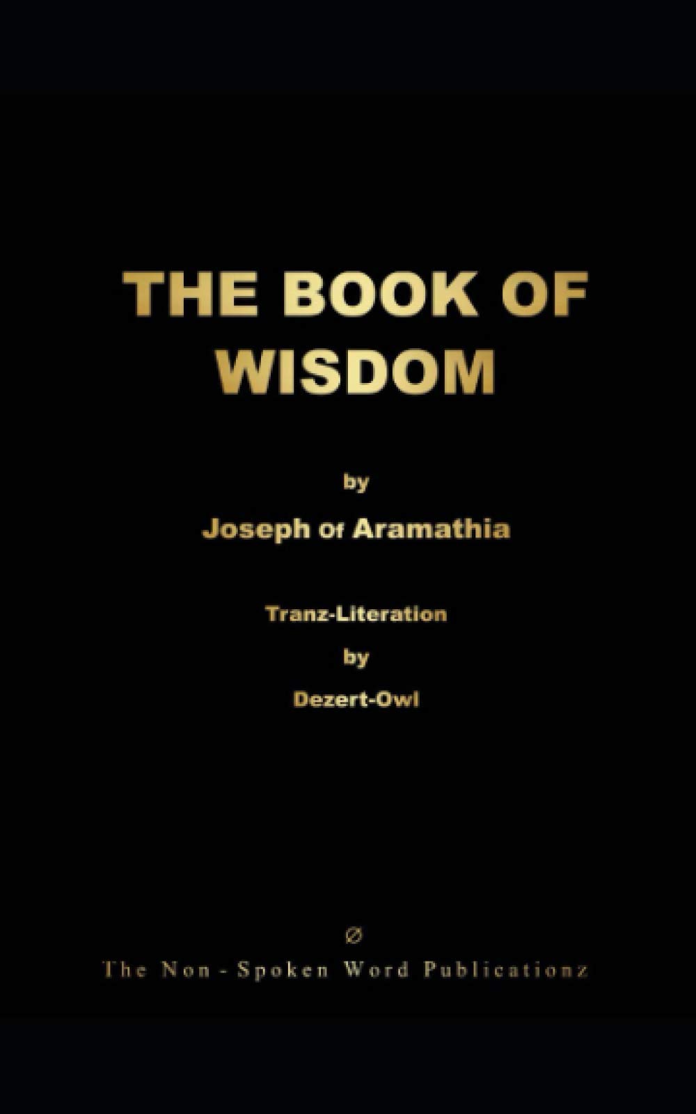 THE BOOK OF WISDOM: A LOST GOSPEL BY JOSEPH OF ARAMATHIA