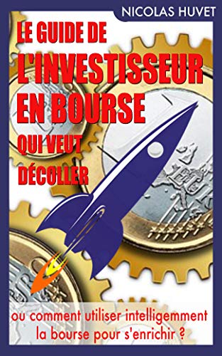 Télécharger Le guide de l’investisseur en bourse qui veut décoller (livre bourse): ou comment utiliser intell Livre PDF Gratuit
