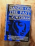 Hands on the Past: Pioneer Archaeologists Tell Their Own Story - C W Ceram 