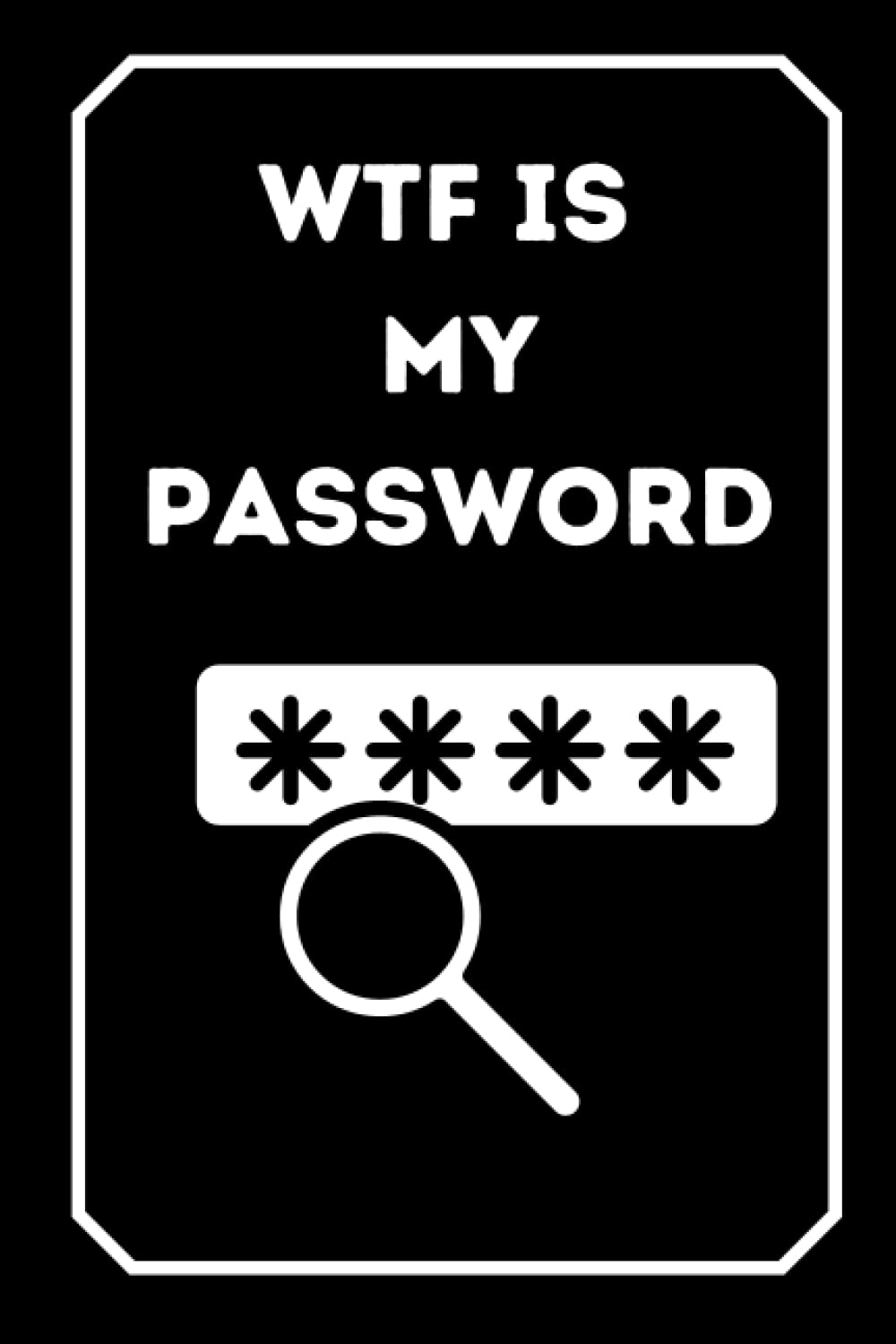 WTF Is My Password: Password Book alphabetical order and Internet Password Organizer | Password and email address book | whats my password | My Brain ... one can guess my password | Small size 6 X 9"