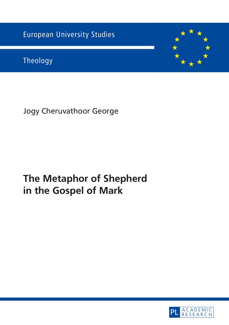 The Metaphor of Shepherd in the Gospel of Mark: 950 (Europaeische Hochschulschriften / European University Studies / Publications Universitaires Europeennes)