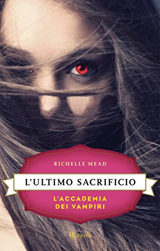 L'ultimo sacrificio: L'Accademia dei Vampiri #6 L'ultimo sacrificio: L'Accademia dei Vampiri #6