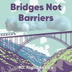 Bridges Not Barriers Audiobook By R D. Rogschke Lara cover art